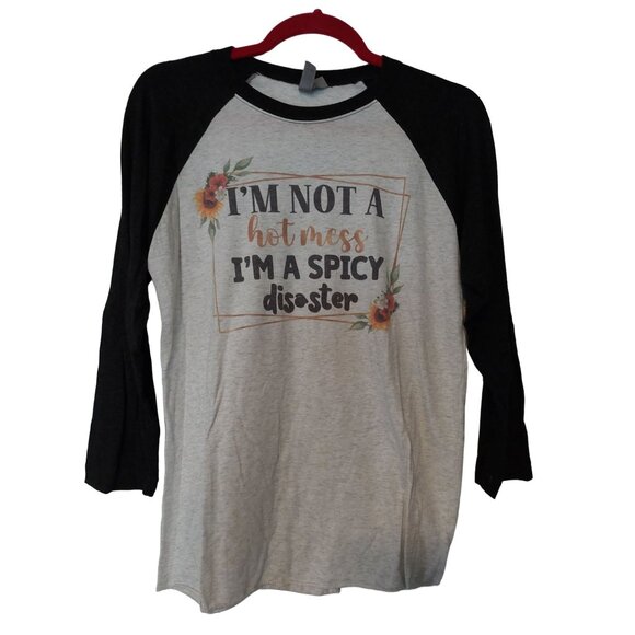 Im Not A Hot Mess Im A Spicy Disaster Raglan Tee Womens M - Picture 1 of 3